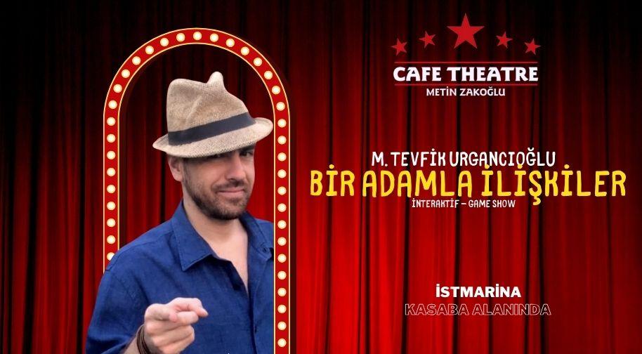 Bir Adamla İlişkiler - Tevfik Urgan - Cafe Theatre İstMarina - İstanbul