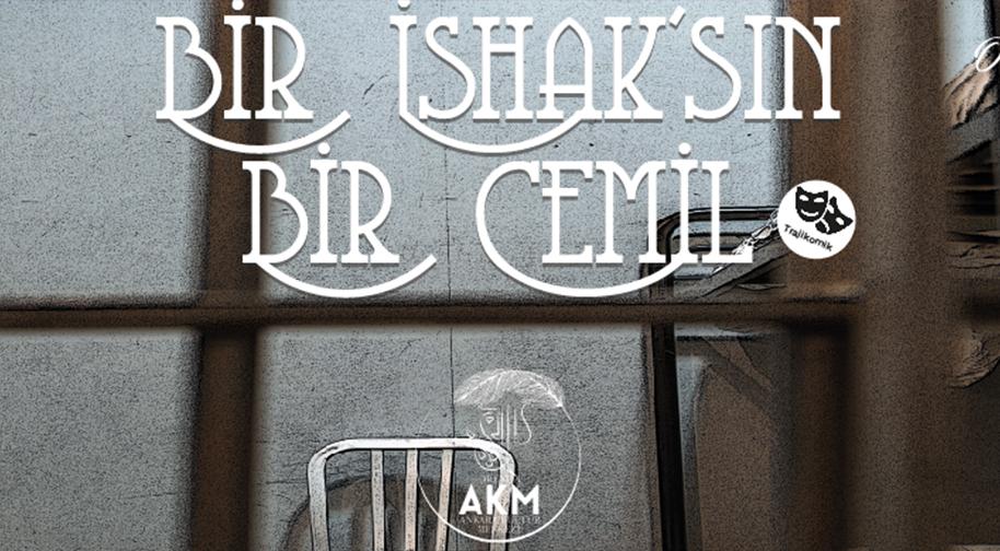 Bir İshaksın Bir Cemil - Çukurambar Kültür ve Sanat Merkezi - Ankara