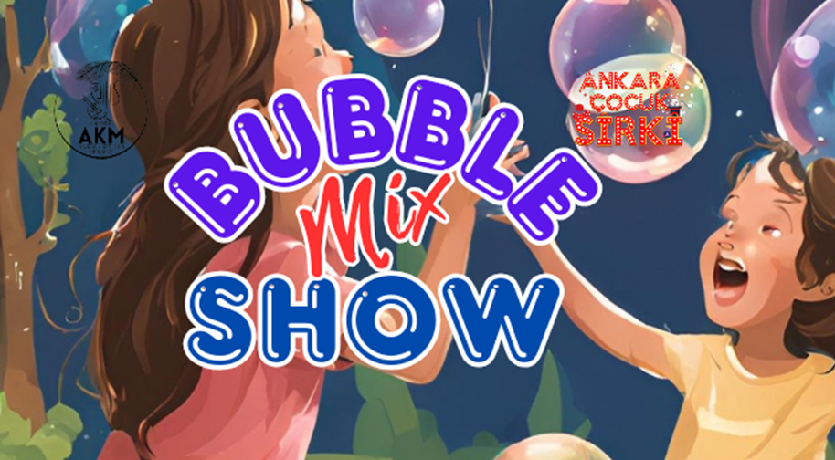 Bubble Show - Çukurambar Kültür ve Sanat Merkezi - Ankara