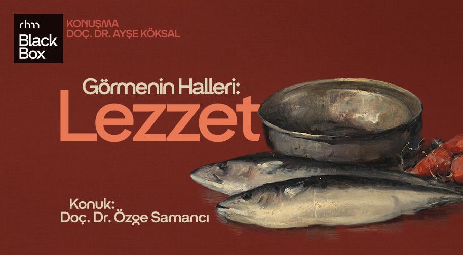 Görmenin Halleri : Lezzet - BlackBox (RHM) - İstanbul