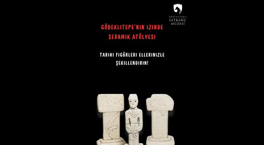 Göbeklitepe'nin İzinde: Seramik Atö - Gökyay Vakfı Satranç Müzesi - Ankara