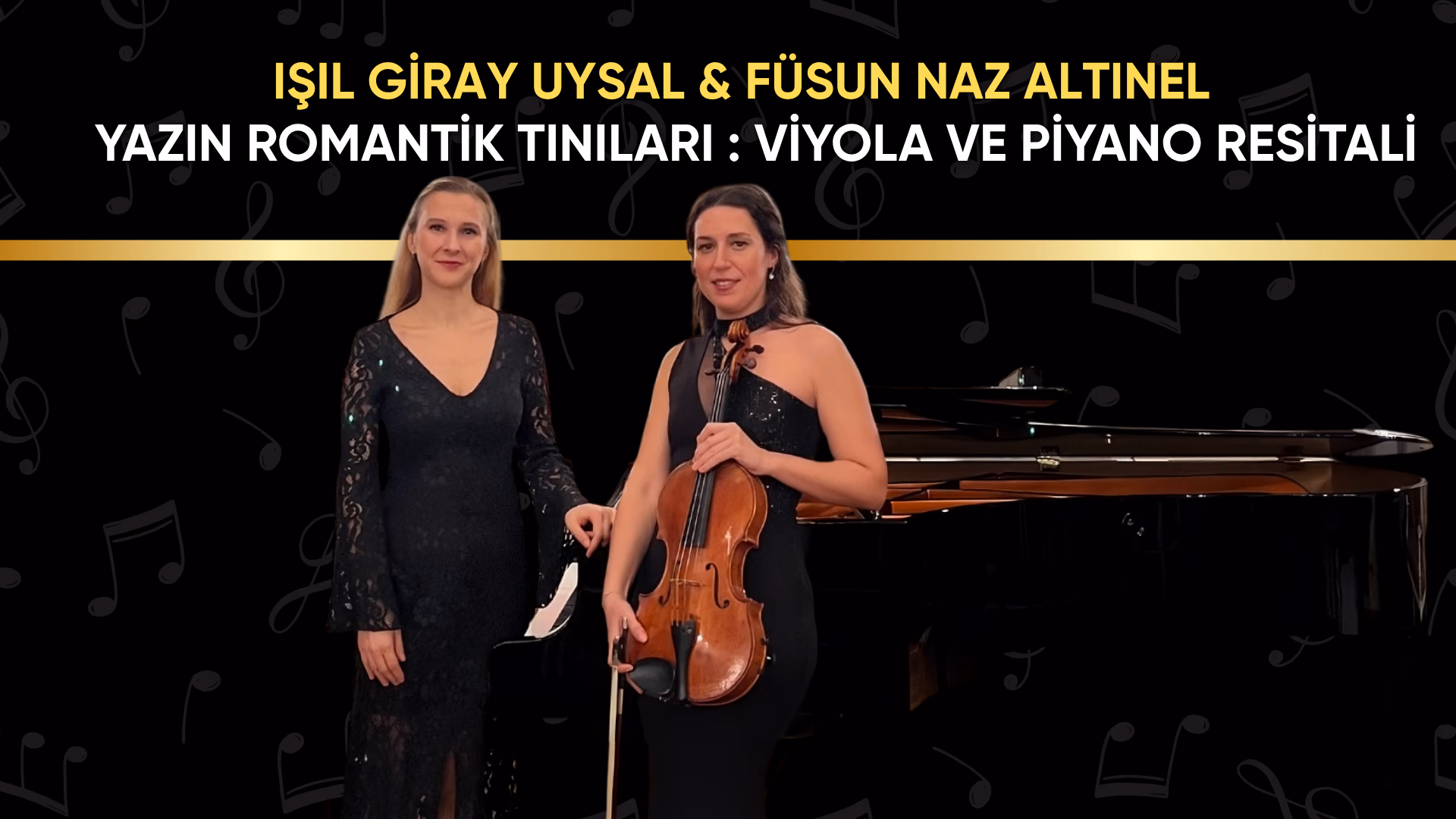 Işıl Giray Uysal & Füsun Naz Altınel
Viyola ve Piyano Resitali